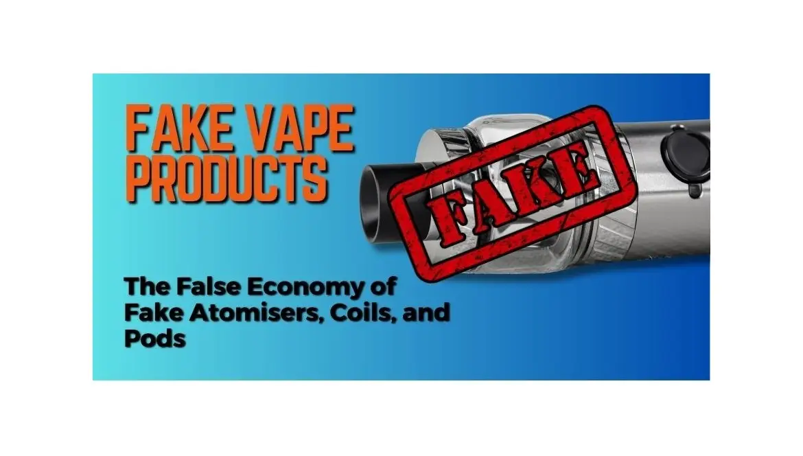 The False Economy of Fake Atomisers, Coils, and Pods The False Economy of Fake Atomisers, Coils, and Pods